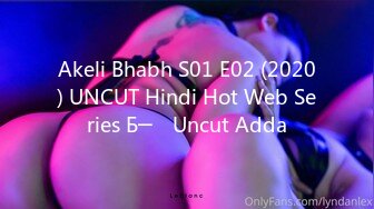 Akeli Bhabh S01 E02 (2020) UNCUT Hindi Hot Web Series Б─⌠ Uncut Adda